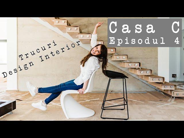 DESIGN INTERIOR | Casa C - Episodul 4 | ETAPELE UNEI AMENAJARI