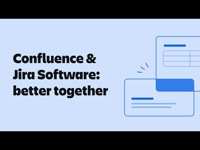 Confluence & Jira Software are Better Together