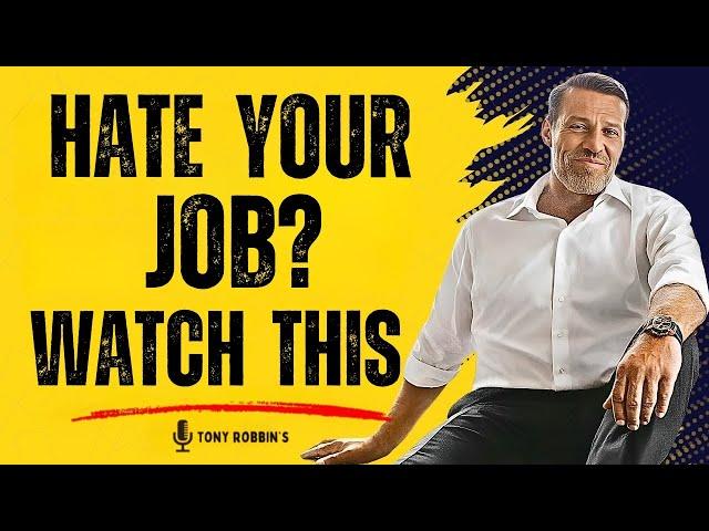 Still Stuck in a Job You Hate Watch This | Tony Robbins