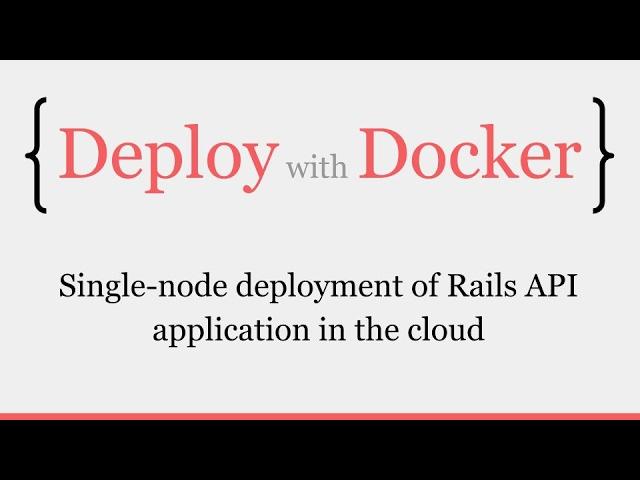 Deploy with Docker: Single-node deployment of Rails API - Episode #5