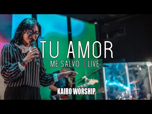 TU AMOR ME SALVO LIVE + (Spontaneous) - KAIRO WORSHIP