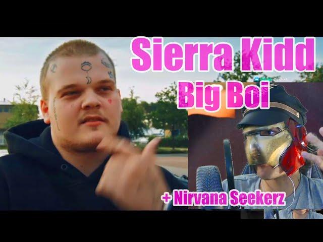 Reaktion SIERRA KIDD - BIG BOI / Nirvana Seekerz Intermezzo (Stream Highlights)