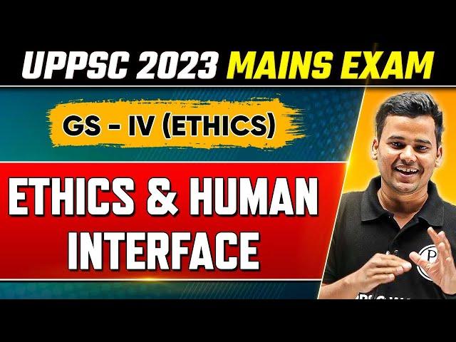 UPPCS 2023 Mains | Ethics & Human Interface | GS Paper-4 | Strategy for Ethics Paper | UPPCS Topper