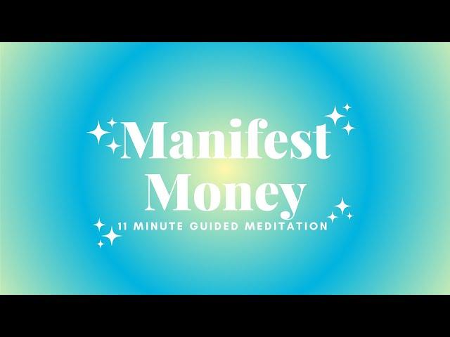 MANIFEST MONEY || 11 Minute Guided Meditation with Affirmations