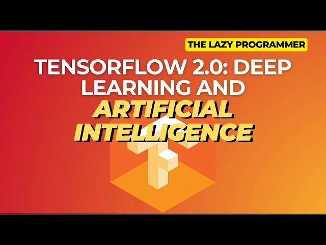 Tensorflow 2.0: Deep Learning and Artificial Intelligence