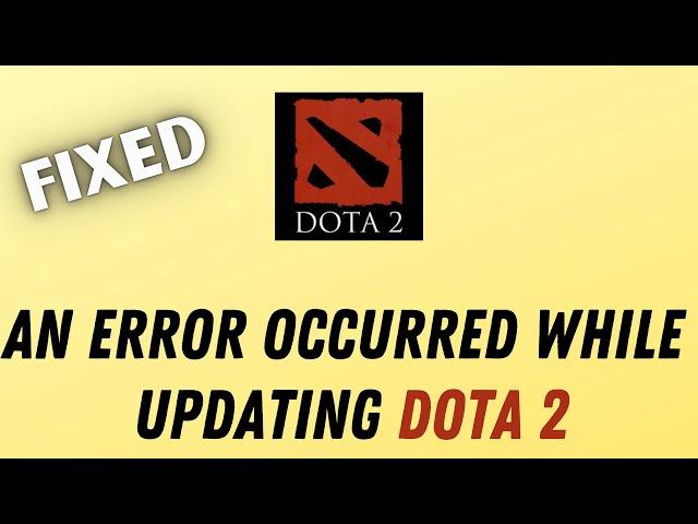 How To Fix An Error Occurred While Updating Dota 2 | An Error Occurred While Updating Dota 2 2021