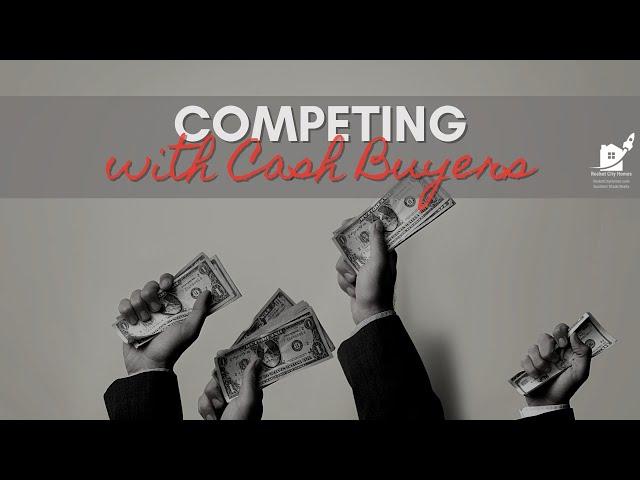 Competing with Cash | How To Beat a Cash Offer on a House