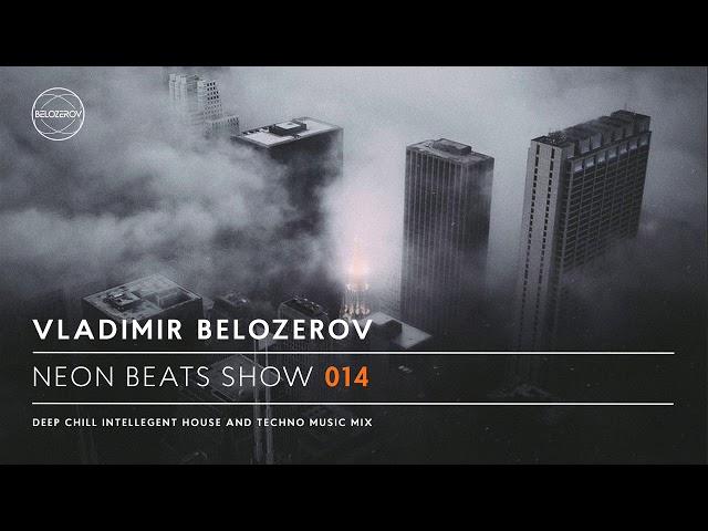 Neon Beats Show #014 - Mix By Vladimir Belozerov