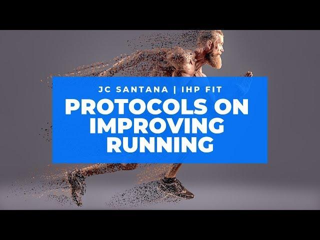 Protocols on improving Running with JC Santana (IHPFIT)