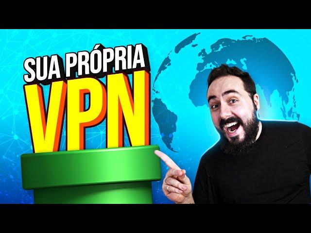  NÃO ASSINE UMA VPN AINDA!  Você pode fazer uma você mesmo!