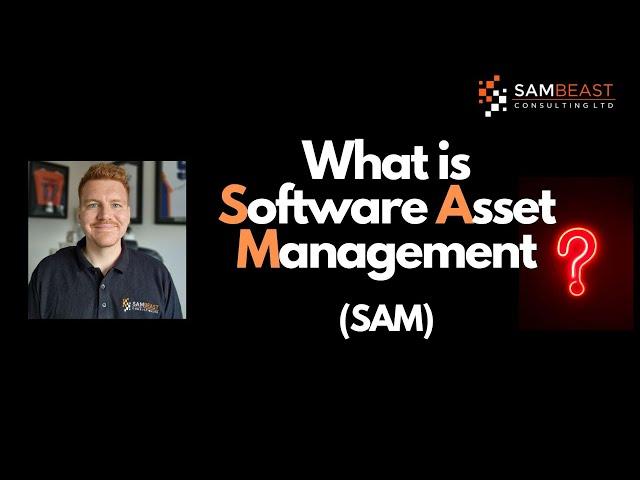 What is Software Asset Management (SAM)?