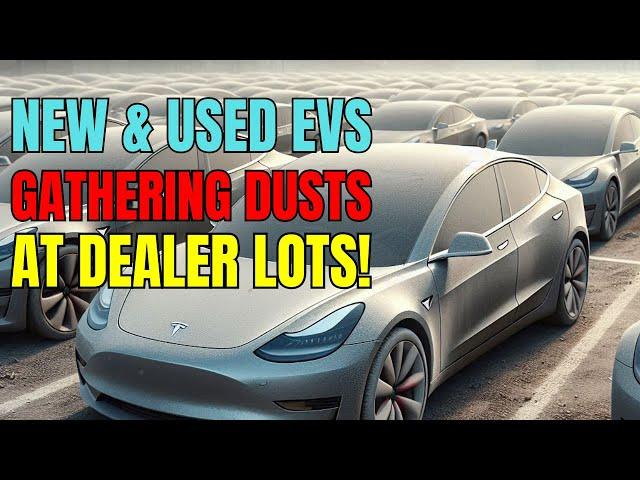 New EVs Are Gathering Dust on Dealer Lots: Buying Used EVs Are Very Risky -Here's Why! Electric Sale