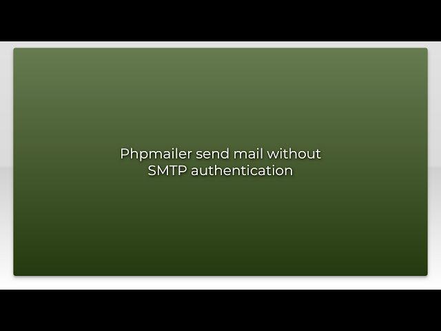 Phpmailer send mail without SMTP authentication