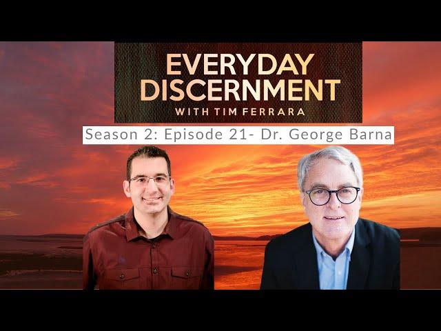 Everyday Discernment Podcast S2E21- Dr. George Barna on why worldview matters