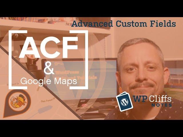 How to integrate ACF and Google Maps API