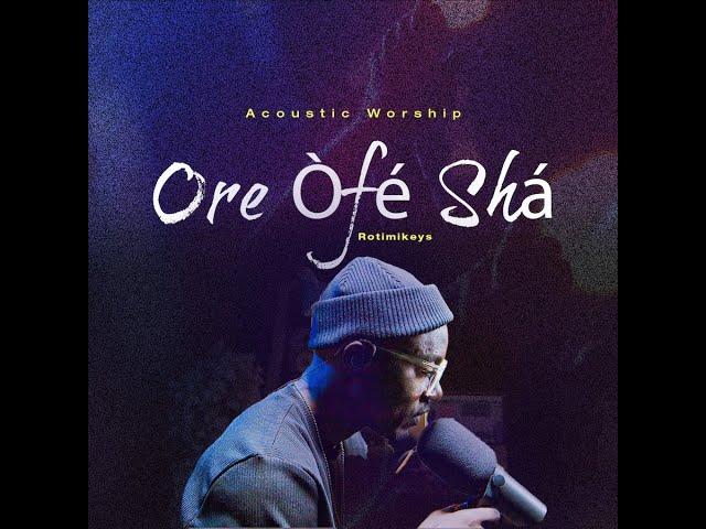 Ore Ofe Sha (Acoustic Worship)