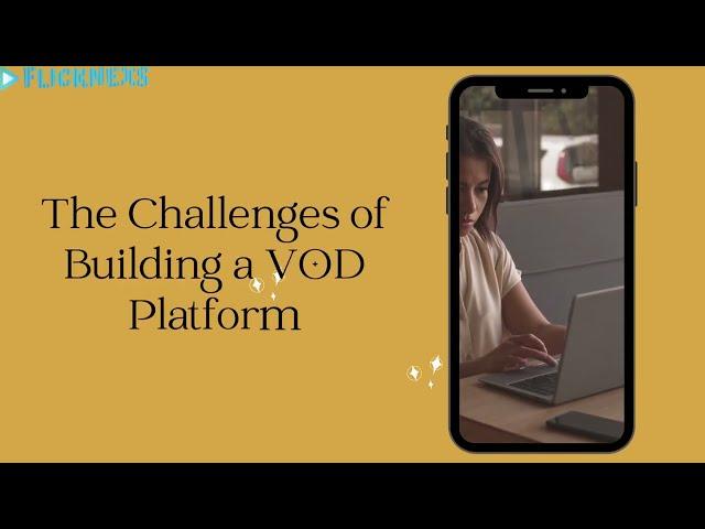 The Challenges of Building a VOD Platform | Video on Demand App | Flicknexs