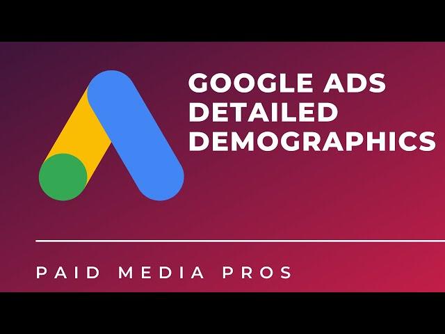 Google Ads Detailed Demographics