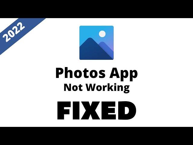 Microsoft Photos App Not Working/Opening on Windows 11 - FIXED