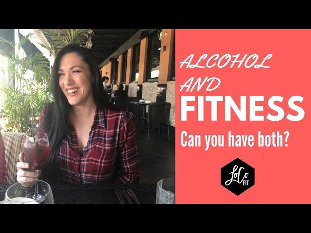 Alcohol and Fitness | Can you have both?