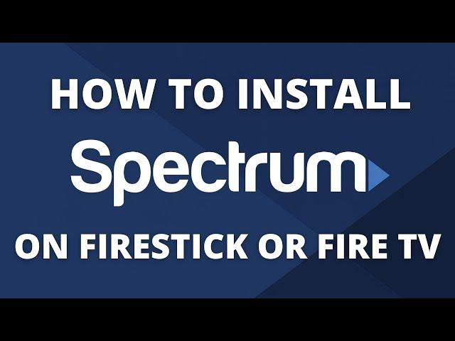 How To Watch Spectrum TV App on Firestick or Fire TV - Step by Step Instructions