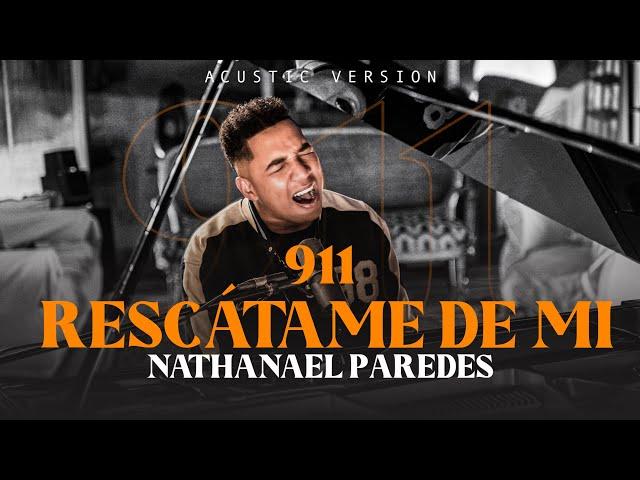 911 Rescátame De Mi - Nathanael Paredes (Acoustic Video Oficial)