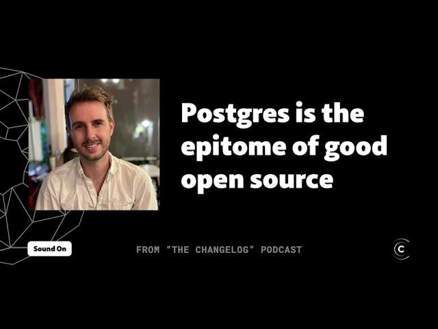 "Postgres is the epitome of good open source" (Paul Copplestone)