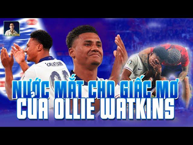 OLLIE WATKINS VÀ NHỮNG GIỌT NƯỚC MẮT CHO GIẤC MƠ CÓ THẬT