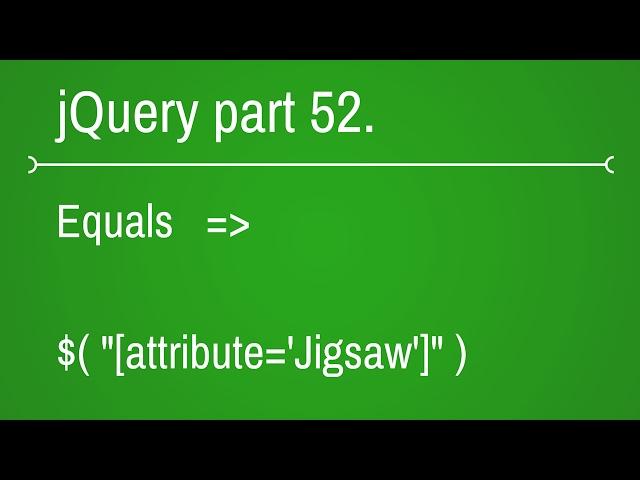 jquery attribute selectors - equals filter - part 52