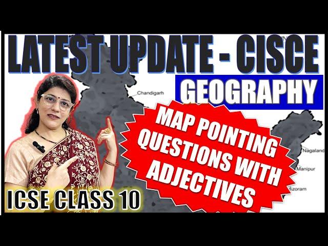 MAJOR CHANGE IN GEOGRAPHY | ADJECTIVES TO MAP POINTING QUESTIONS | ICSE BOARD CLASS 10 2025