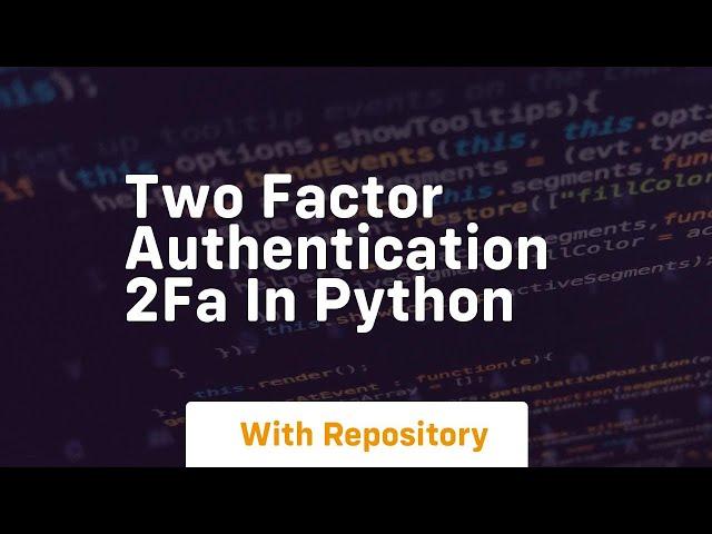 Two factor authentication 2fa in python