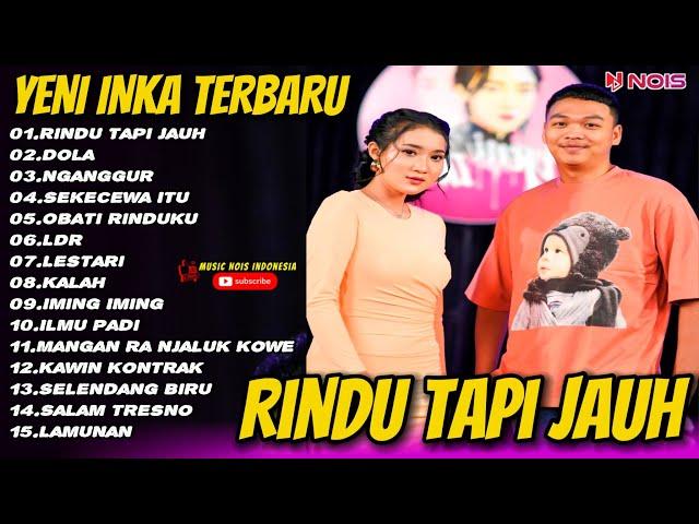Yeni inka Rindu Tapi Jauh Full Album Terbaru 2024|Yeni Inka Terbaru Full Album