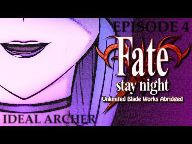 Fate/Stay Night UBW Abridged - Ep4: Ideal Archer