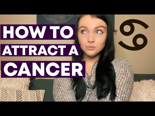 HOW TO ATTRACT A CANCER (Secrets to attracting + seducing + dating a CANCER man or woman)