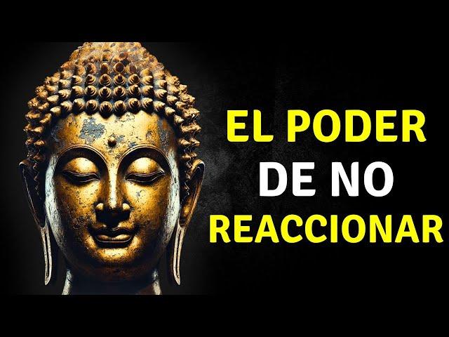 El Poder De No Reaccionar: Cómo Controlar Tus Emociones | Budismo