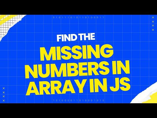 How to Find the Missing number or numbers in an Array In JavaScript