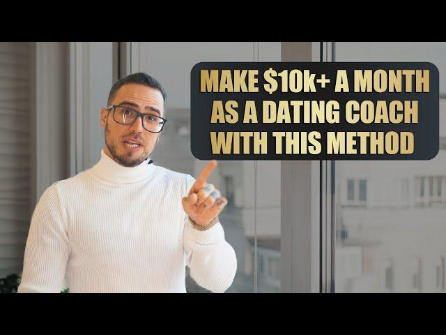 How To Make $10k+ A Month As A Dating Coach