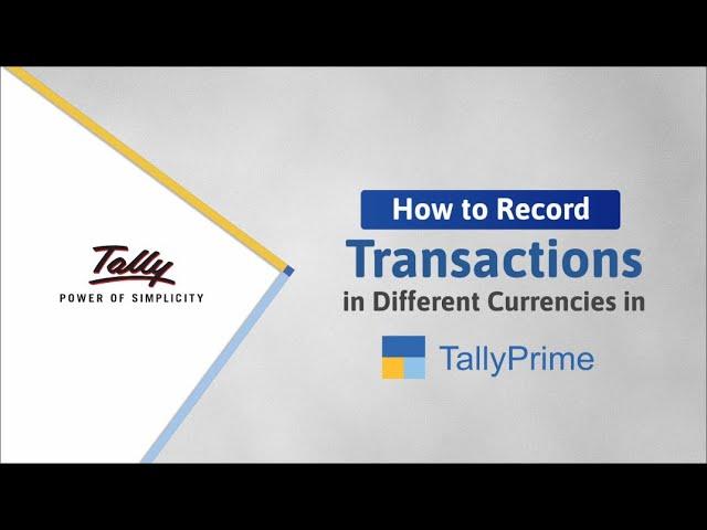 How to Record Transactions in Different Currencies in TallyPrime | TallyHelp