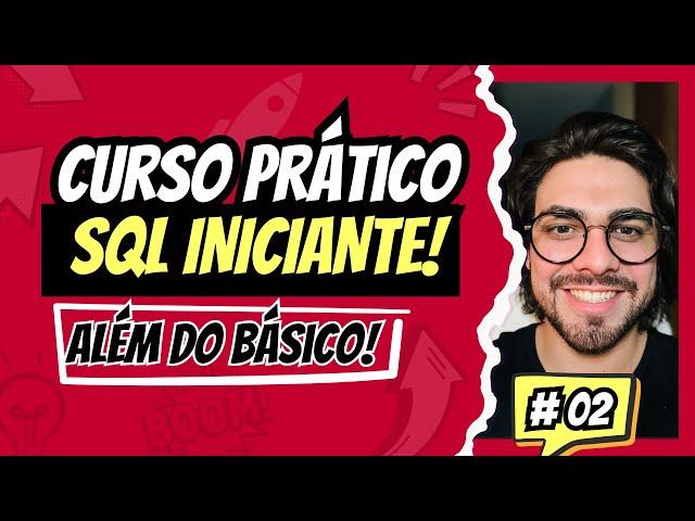 CURSO SQL INICIANTE - GUIA PRÁTICO PARTE 2