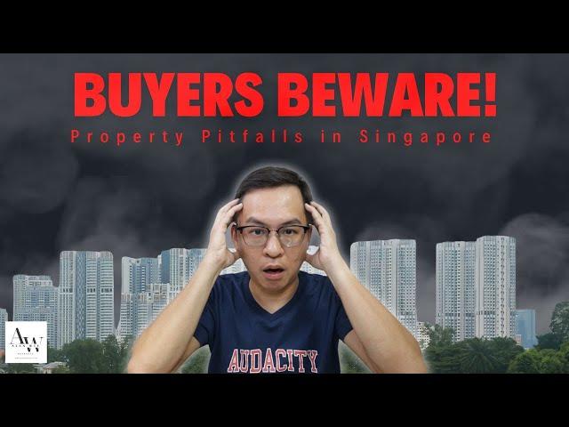 Buyers Beware! Property Pitfalls in Singapore.