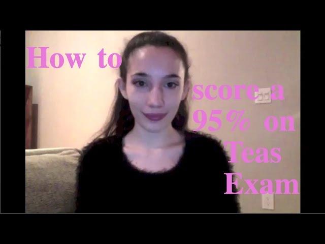 How to score a 95% on the Teas exam