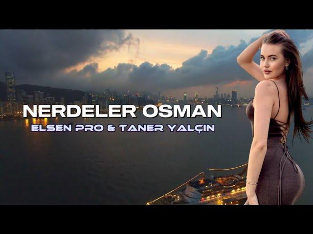 Elsen Pro & Taner Yalçın - Çağırdığın Kızlar Nerdeler Osman (Tiktok Remix)