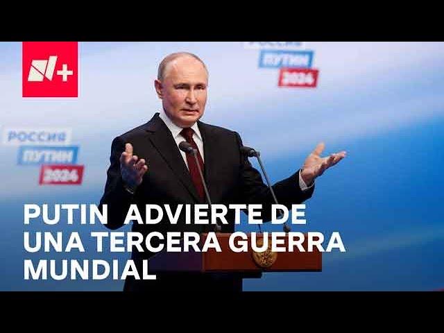 Putin advierte que está a un paso la tercera guerra mundial - Despierta