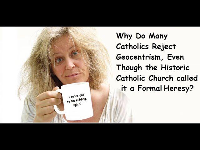 Why Do Many Catholics Reject Geocentrism?