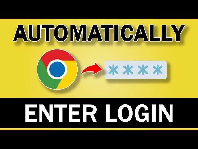 How to Get Chrome to Automatically Enter Passwords on Any Website