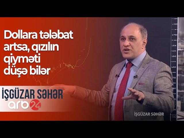 Dollara tələbat artsa, qızılın qiyməti düşə bilər – İşgüzar səhər