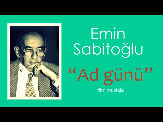 Emin Sabitoğlu - Ad günü - filminin fon musiqisi