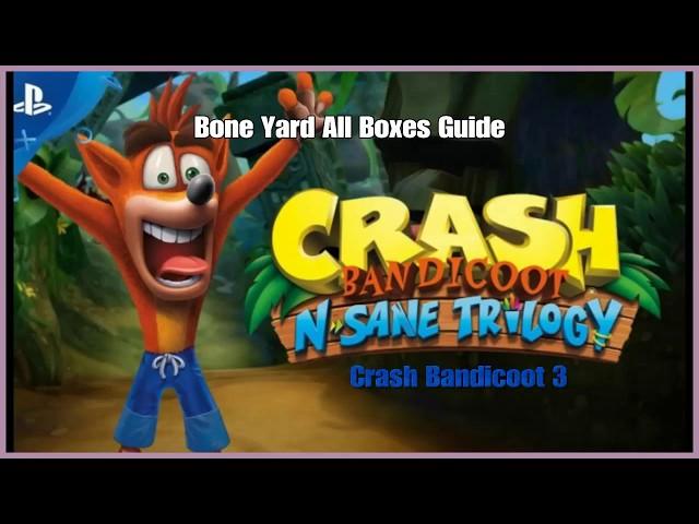 Crash Bandicoot 3 - Bone Yard All Boxes Guide