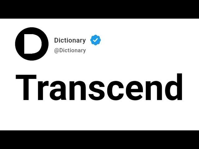 Transcend Meaning In English