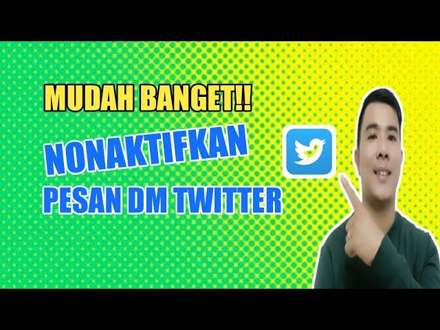 Mudah Banget!! Cara Nonaktifkan Pesan di Twitter 2023